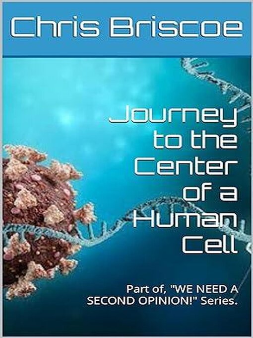 Title details for Journey to the Center of a Human Cell. by Chris Briscoe - Available